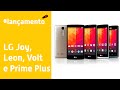 Lançamento dos LG Joy, Leon, Volt e Prime Plus [LG Digital Experience 2015]
