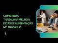 Workshop: Comer bem, trabalhar melhor - Por Rayanne Alves