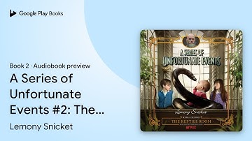 A Series of Unfortunate Events #2: The Reptile… by Lemony Snicket · Audiobook preview