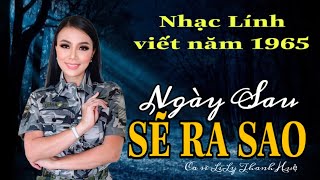 NGÀY SAU SẼ RA SAO- Nhạc Lính viết năm 1965- Ca sĩ LiLy Thanh Huệ - Quán quân giọng ca vàng 2018