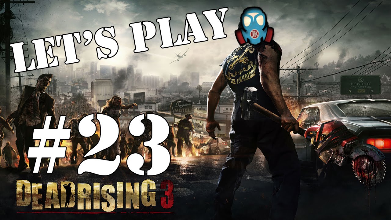 Let's Play Dead Rising 3 PC | 23 | Finishing The Story ...