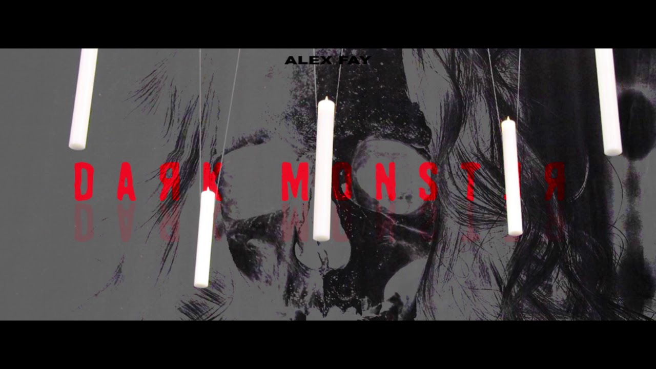 Watch Alex Fay - Dark Monster on YouTube Watch Alex Fay - Dark Monster on YouTube