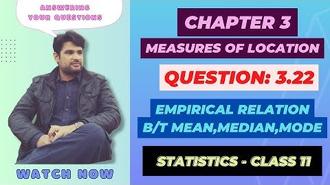 11 Class Statistics, Ch 3 Question 3.22 | Empirical Relationship between Mean, Median & Mode |