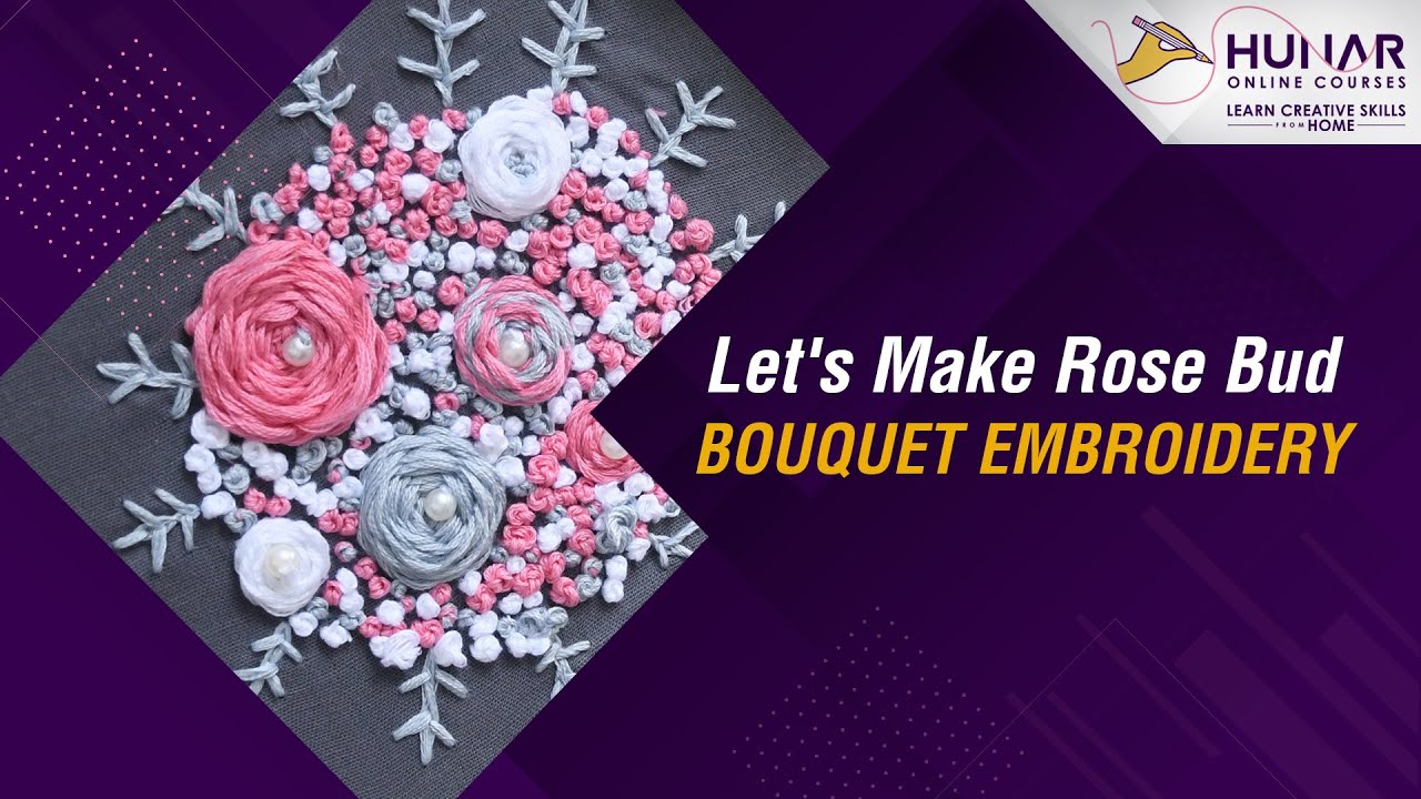 Let's make Diy Rosebud Bouquet Embroidery! | How To Make Rosebud Bouquet Embroidery By Hand