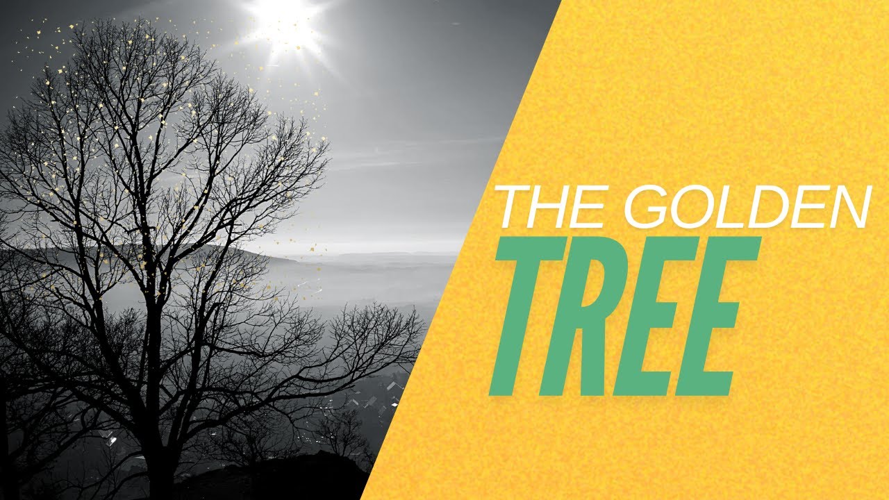The Golden Tree : A short inspirational story.