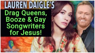 Drag Queens, Gay Songwriters & Booze - Lauren Daigle launches new "Christian" Album / Tour