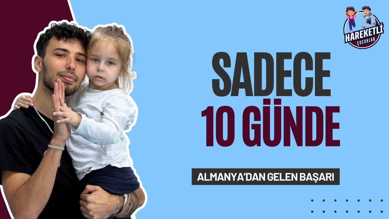 ALMANYA'DAN HAREKETLİ ÇOCUKLAR'A | 10 GÜNLÜK MUCİZEVİ DEĞİŞİM