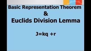 Basic Representation Theorem  and Euclids Division Lemma