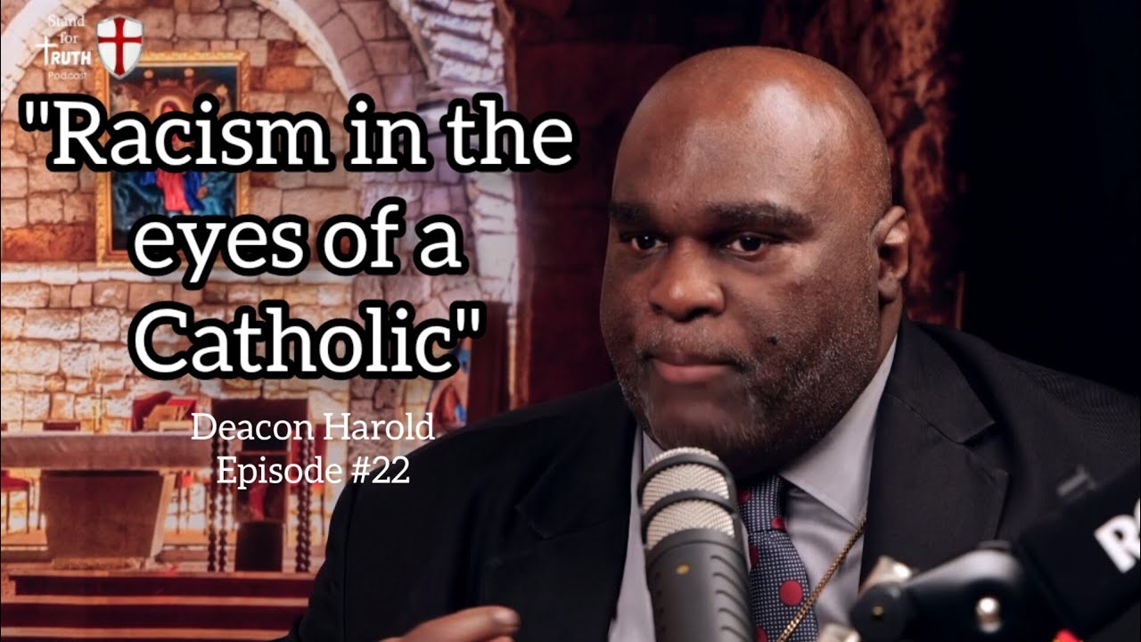 Racism in the eyes of a Catholic, Deacon Harold | episode #22