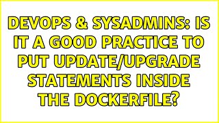 Celebrity DevOps & SysAdmins: Is it a good practice to put update/upgrade statements inside the Dockerfile? Profile