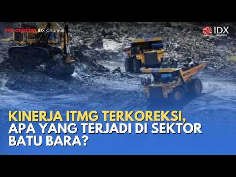 Kinerja ITMG Terkoreksi, Apa yang Terjadi di Sektor Batu Bara? | MILENOMICS