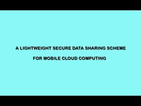 A Lightweight Secure Data Sharing Scheme for Mobile Cloud Computing | Cloud Computing Project