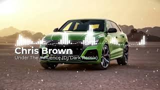 Chris Brown - Under The Influence (Dj Dark Remix)