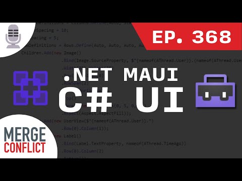 Building .NET MAUI User Interfaces in C# | Merge Conflict ep. 368
