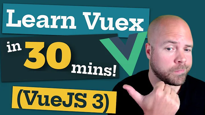 Learn Vuex in 30 MINUTES! (Vue JS 3)