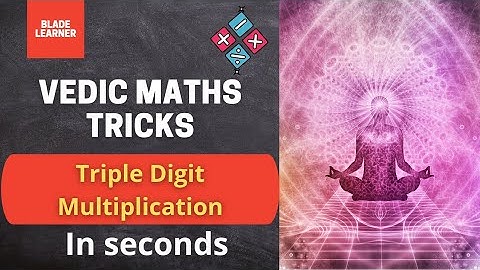 L28 | Vedic Math Course | Triple Digit Multiplication | Fast Calculation | Blade learner K12