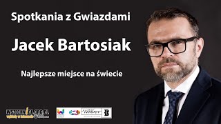 Najlepsze miejsce na świecie - Jacek Bartosiak / Spotkania z Gwiazdami