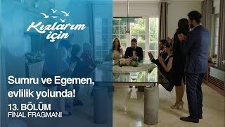 Kızlarım İçin 13. Bölüm Fragmanı - Final