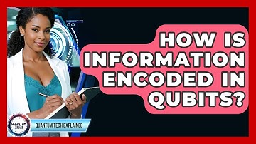 How Is Information Encoded In Qubits? - Quantum Tech Explained