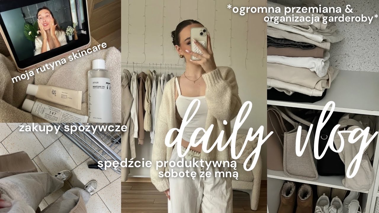 daily vlog: spędźcie produktywną sobotę ze mną | przemiana mojej garderoby, rutyna skincare & zakupy