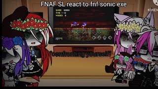 【fnaf AU】fnaf SL react to fnf sonic exe "confronting yourself"