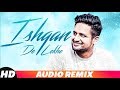 Ishqan De Lekhe | Audio Remix | Sajjan Adeeb Ft Laddi Gill | Priyanka Bhardwaj | Remix Song 2018