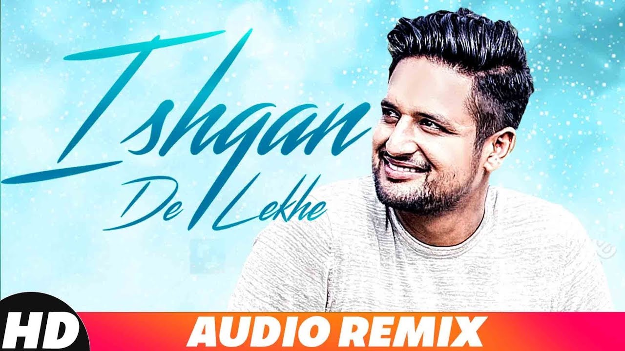 Ishqan De Lekhe | Audio Remix | Sajjan Adeeb Ft Laddi Gill | Priyanka Bhardwaj | Remix Song 2018