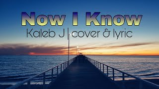 Now I know - Kaleb J | cover & lyric 🎙️#cover #lirik #kalebj #tiktok #viral #musik