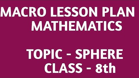 B.ED Math Macro lesson plan Sphere #B.ED # Semester 3 #Macro LESSON Plan #Class 8 # Shorts # Sphere