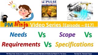 017 - Ninja Video Series - Needs vs Scope vs Requirements vs Specifications [And their differences]
