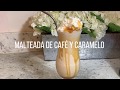 MALTEADA DE CAFÉ Y CARAMELO