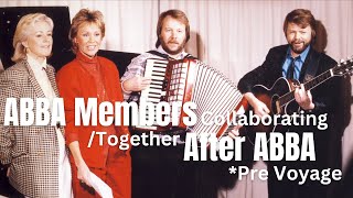 ABBA Members Together/Collaborating Together After ABBA  (PreVoyage)