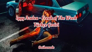 Iggy Azalea - Freak of The Week ft. Juicy J (Türkçe Çeviri)