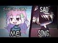 She’s Not Me + Sad Song / GLMV part 3 (2/2) /