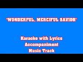WONDERFUL, MERCIFUL SAVIOR &quot;Karaoke with Lyrics&quot; (Key : C)