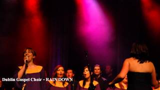 Video thumbnail of "Dublin Gospel Choir - RAIN DOWN (Album Version, High Quality HD, Slideshow Video)"