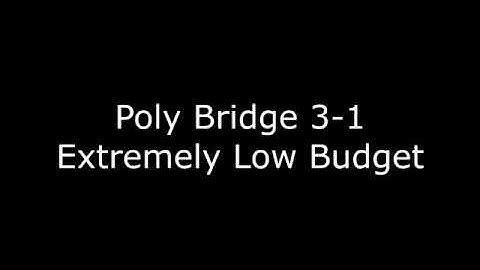 Poly Bridge 3-1 Lowest Budget