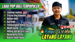 Bagus Wirata Album - LAYANG LAYANG - TRESNA SING KAWALES | KULI DAKI || LAGU BALI TERPOPULER 2026