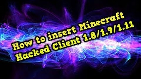 How to insert a Minecraft Hacked Client 1.8/1.9/1.11