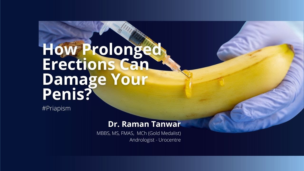 How prolonged erections can damage your penis? (Types, Causes, and Emergency Treatment)