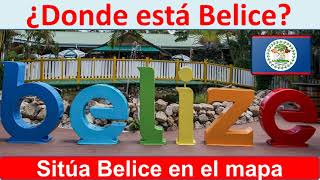 Donde esta Belice.  Donde queda Belice