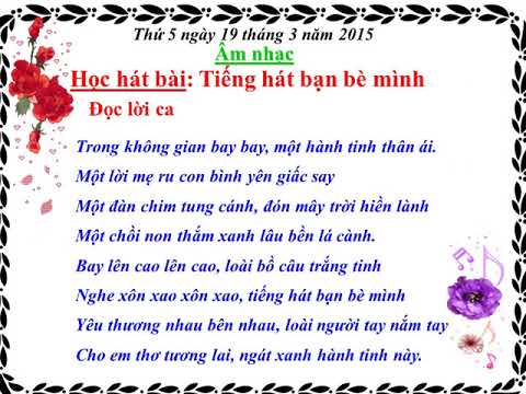 Tuần 27 (27/04 đến 01/05/2020) - Khối 3 - Môn Âm Nhạc - Bài: Tiếng hát bạn bè mình