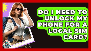 Do I Need To Unlock My Phone For A Local SIM Card? - Travel With A Backpack