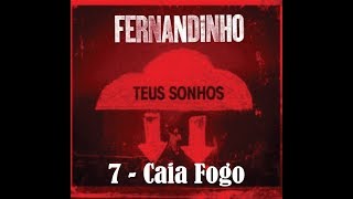 7 - Caia Fogo - Fernandinho - CD Teus Sonhos