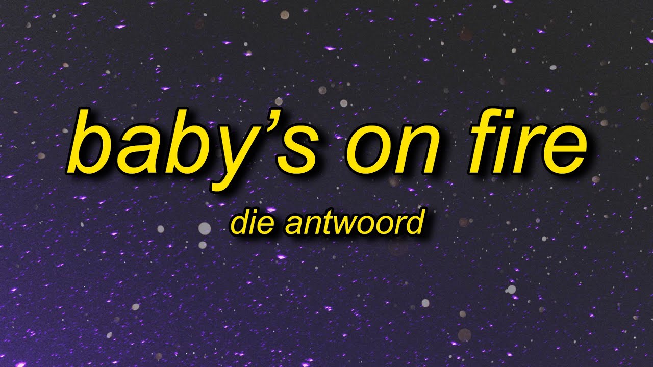 Die Antwoord - Baby's On Fire (TikTok Remix/sped up) Lyrics | a techno beat tiktok song