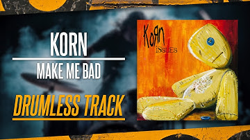 Korn - Make Me Bad (Drumless) NO DRUMS - High Quality