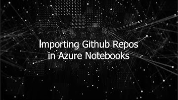 FAQ: How to clone a GitHub Repo in Azure Notebooks