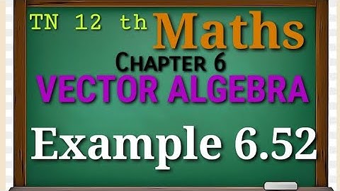 Tn New Syllabus Class 12 Maths | Example 6.52 | Applications of vector algebra