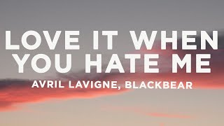 Avril Lavigne - Love It When You Hate Me (Lyrics) ft. blackbear