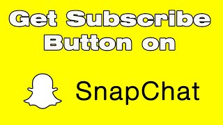 How to get subscribe button on Snapchat